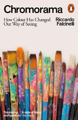Chromorama: How Colour Changed Our Way of Seeing book