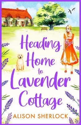 Heading Home to Lavender Cottage: The start of a heartwarming series from Alison Sherlock by Alison Sherlock