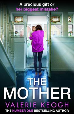 The Mother: The BRAND NEW addictive, pulse-pounding thriller from Valerie Keogh, author of NUMBER ONE BESTSELLER The Nurse for 2024 by Valerie Keogh