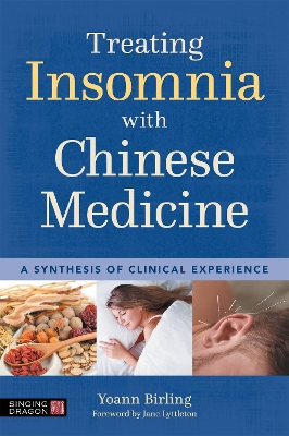 Treating Insomnia with Chinese Medicine: A Synthesis of Clinical Experience book