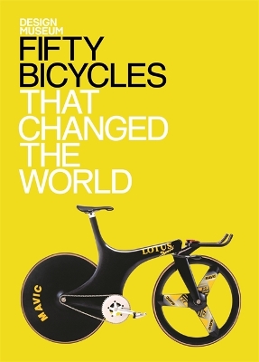 Fifty Bicycles That Changed the World by Alex Newson