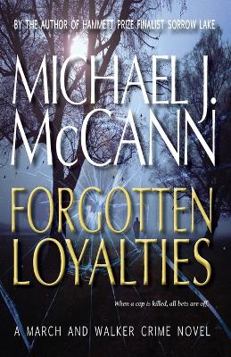 Forgotten Loyalties: A March and Walker Crime Novel book