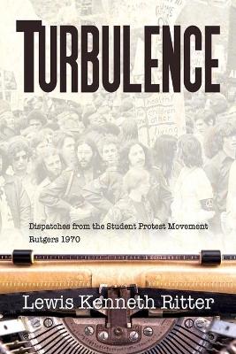 Turbulence: Dispatches from the Student Protest Movement, Rutgers 1970 book