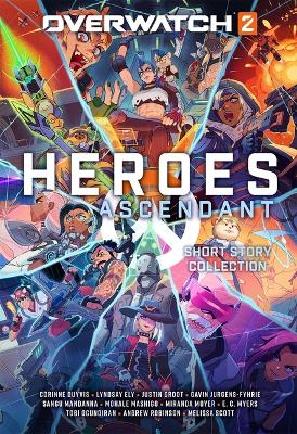 Overwatch 2: Heroes Ascendant: An Overwatch Story Collection book