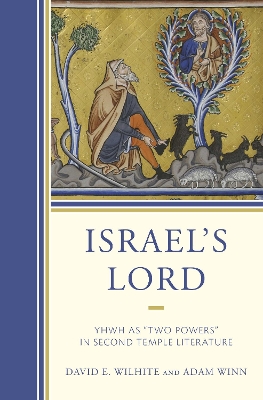 Israel’s Lord: YHWH as “Two Powers” in Second Temple Literature book