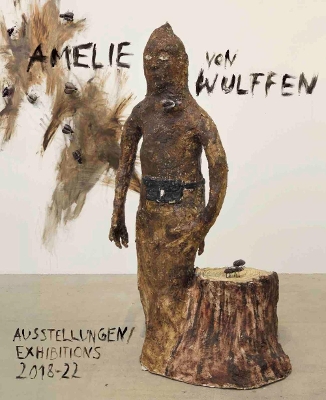 Amelie von Wulffen: Ausstellungen / Exhibitions 2018 - 2022 book