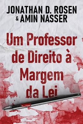 Um Professor de Direito à Margem da Lei by Jonathan D Rosen