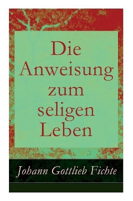 Anweisung Zum Seligen Leben - Vollstandige Ausgabe book