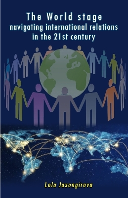 The World stage: navigating international relatons in the 21st century (Editionfirst) book