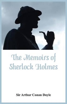 Memoirs of Sherlock Holmes by Sir Arthur Conan Doyle