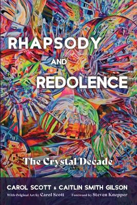 Rhapsody and Redolence: The Crystal Decade by Carol Scott