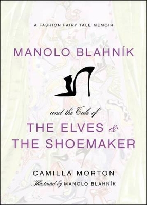 Manolo Blahnik and the Tale of the Elves and the Shoemaker book