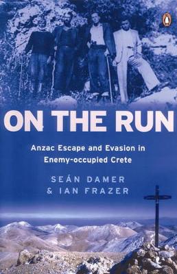 On the Run: Anzac Escape and Evasion in Enemy-occupied Crete book