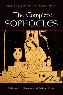 The The Complete Sophocles by Peter Burian