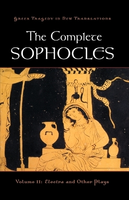 The The Complete Sophocles by Peter Burian