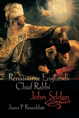 Renaissance England's Chief Rabbi: John Selden book