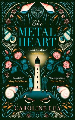 The Metal Heart: The beautiful and atmospheric story of freedom and love that will grip your heart by Caroline Lea