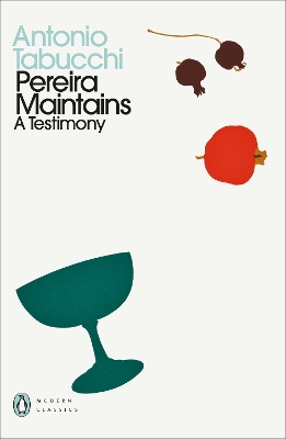 Pereira Maintains: A Testimony by Antonio Tabucchi