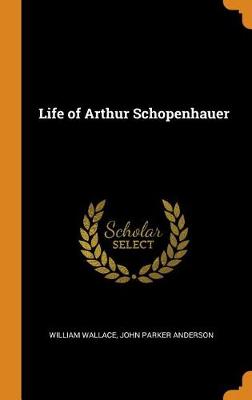 Life of Arthur Schopenhauer book