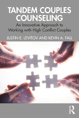 Tandem Couples Counseling: An Innovative Approach to Working with High Conflict Couples by Justin E. Levitov