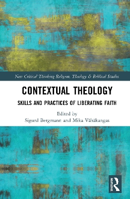 Contextual Theology: Skills and Practices of Liberating Faith book