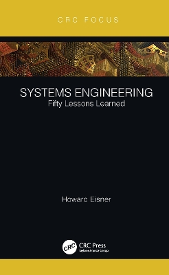 Systems Engineering: Fifty Lessons Learned by Howard Eisner