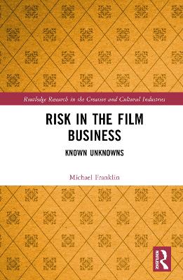 Risk in the Film Business: Known Unknowns by Michael Franklin