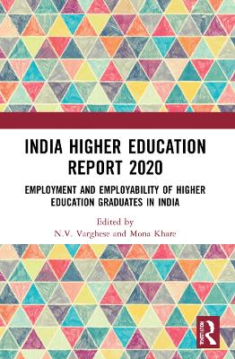 India Higher Education Report 2020: Employment and Employability of Higher Education Graduates in India by N.V. Varghese