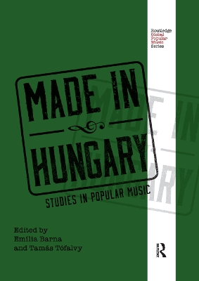 Made in Hungary: Studies in Popular Music by Emília Barna