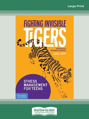 Fighting Invisible Tigers:: Stress Management for Teens by Earl Hipp