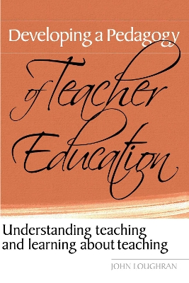 Developing a Pedagogy of Teacher Education by John Loughran