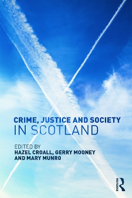 Crime, Justice and Society in Scotland by Hazel Croall