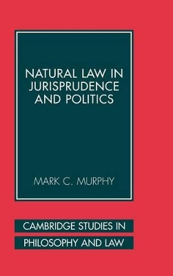 Natural Law in Jurisprudence and Politics by Mark C. Murphy