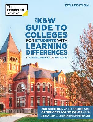 The K and W Guide to Colleges for Students with Learning Differences: 325+ Schools with Programs or Services for Students with ADHD, ASD, or Learning Differences book