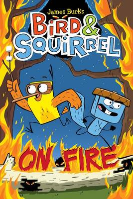 Bird & Squirrel on Fire: A Graphic Novel (Bird & Squirrel #4) book
