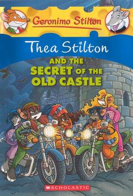 Thea Stilton and the Secret of the Old Castle by Thea Stilton