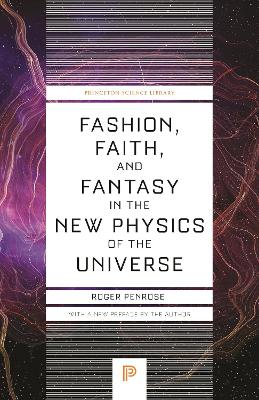 Fashion, Faith, and Fantasy in the New Physics of the Universe by Roger Penrose