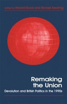 Remaking the Union by Howard Elcock