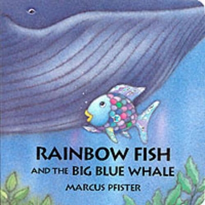 Rainbow Fish and the Big Blue Whale by Marcus Pfister