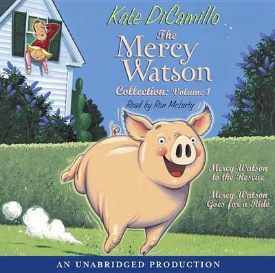 The Mercy Watson Collection Volume I: #1: Mercy Watson to the Rescue; #2: Mercy Watson Goes for a Ride by Kate DiCamillo