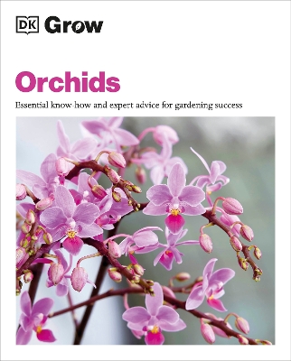 Grow Orchids: Essential Know-how and Expert Advice for Gardening Success book