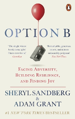 Option B: Facing Adversity, Building Resilience, and Finding Joy by Sheryl Sandberg