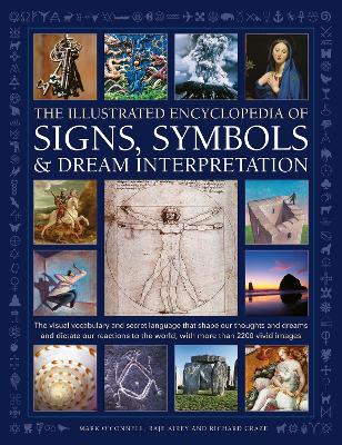 Signs, Symbols & Dream Interpretation, The Illustrated Encyclopedia of: The visual vocabulary and secret language that shape our thoughts and dreams and dictate our reactions to the world, with more than 2200 vivid images book