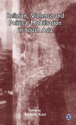 Religion, Violence and Political Mobilisation in South Asia book