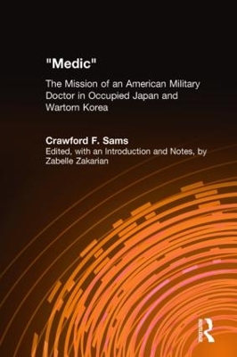 Medic: The Mission of an American Military Doctor in Occupied Japan and Wartorn Korea by Crawford F. Sams