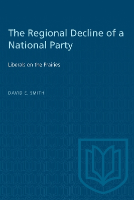 The Regional Decline of a National Party: Liberals on the Prairies book