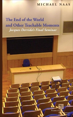 The End of the World and Other Teachable Moments: Jacques Derrida's Final Seminar book