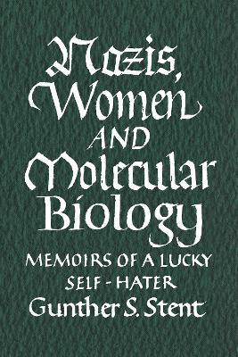 Nazis, Women and Molecular Biology by Gunther Stent