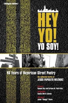 Hey Yo! Yo Soy! 40 Years of Nuyorican Street Poetry, a Bilingual Edition book