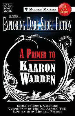 Exploring Dark Short Fiction #2: A Primer to Kaaron Warren by Eric J Guignard